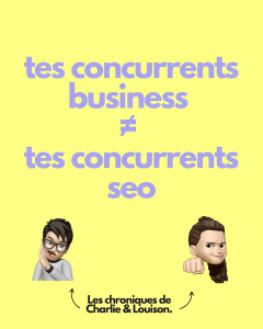 👉 Tes concurrents business ne sont pas forcément tes concurrents SEO.