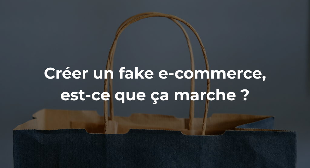 Créer un fake e-commerce, est-ce que ça marche ?
